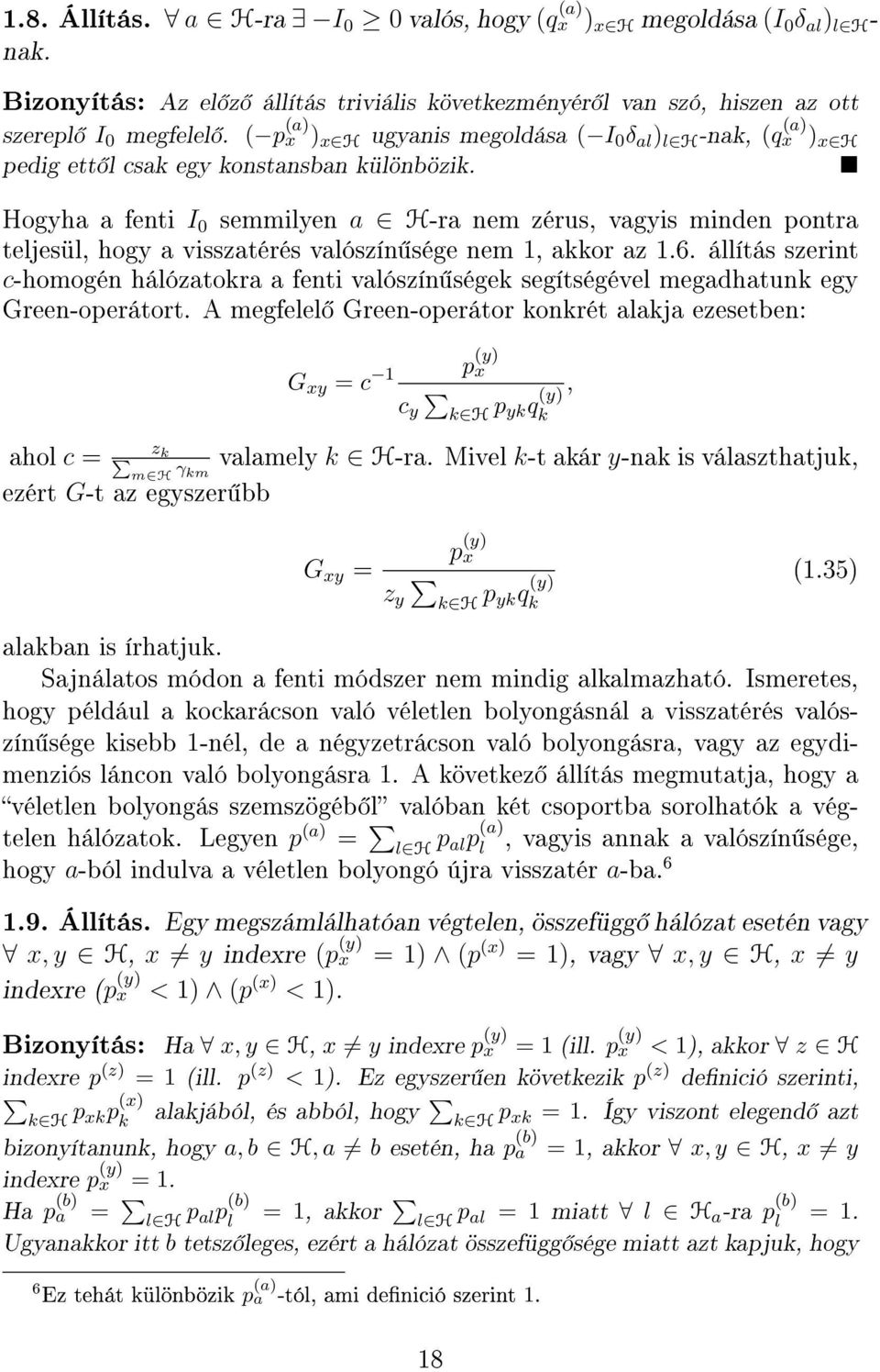 Hogyha a fenti I semmilyen a H-ra nem zérus, vagyis minden pontra teljesül, hogy a visszatérés valószín sége nem, akkor az.6.