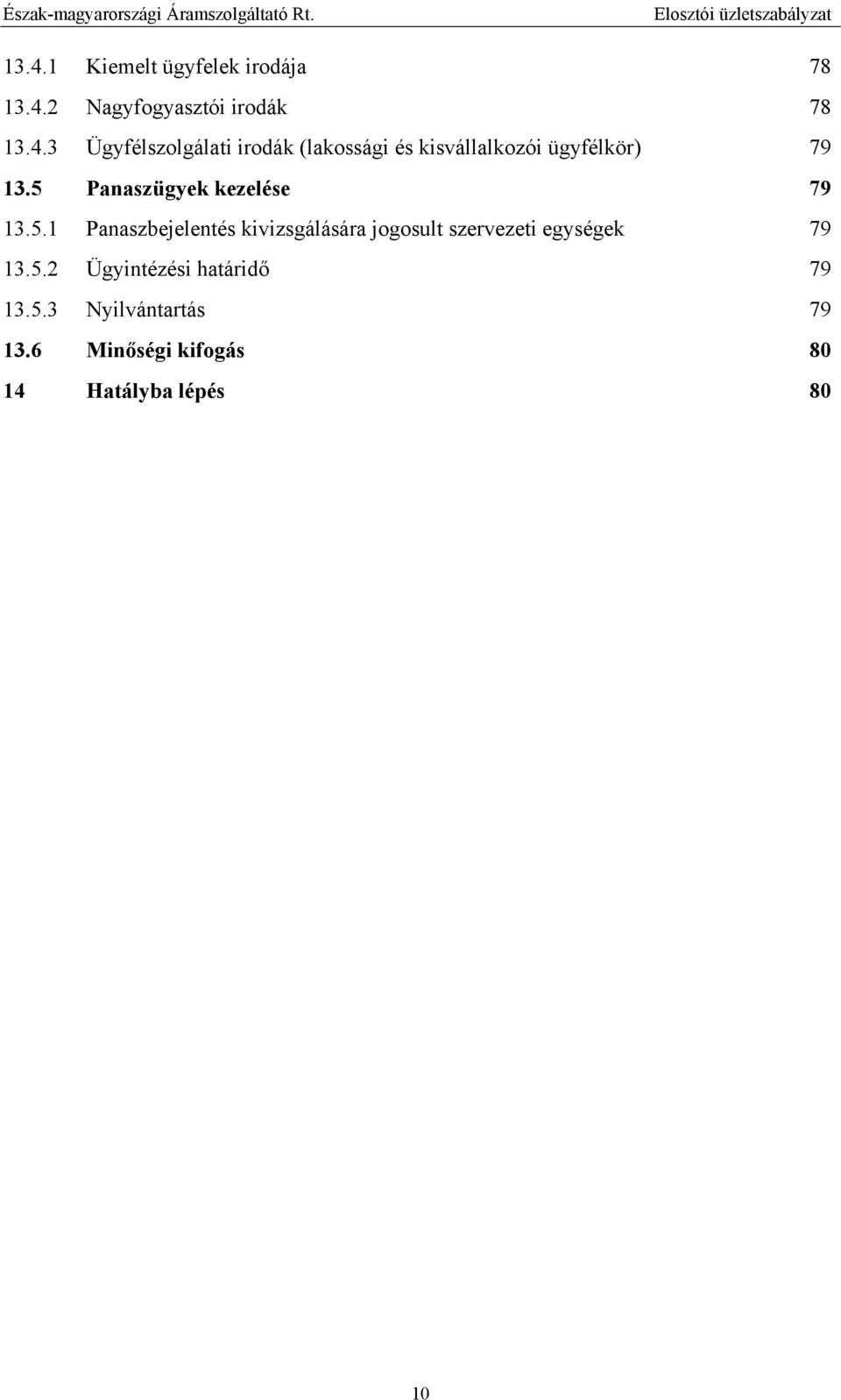 5.2 Ügyintézési határidő 79 13.5.3 Nyilvántartás 79 13.