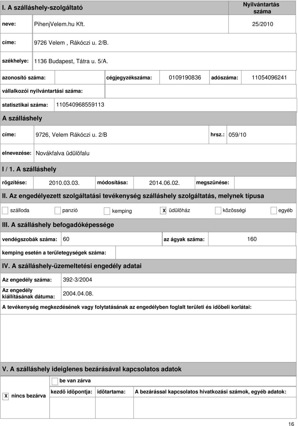 9726, Velem Rákóczi u. 2/B hrsz.: 059/10 Novákfalva üdülõfalu rögzítése: 2010.03.03. módosítása: 2014.06.