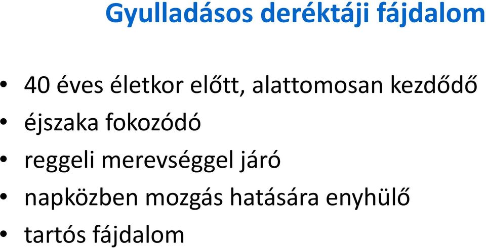 éjszaka fokozódó reggeli merevséggel járó