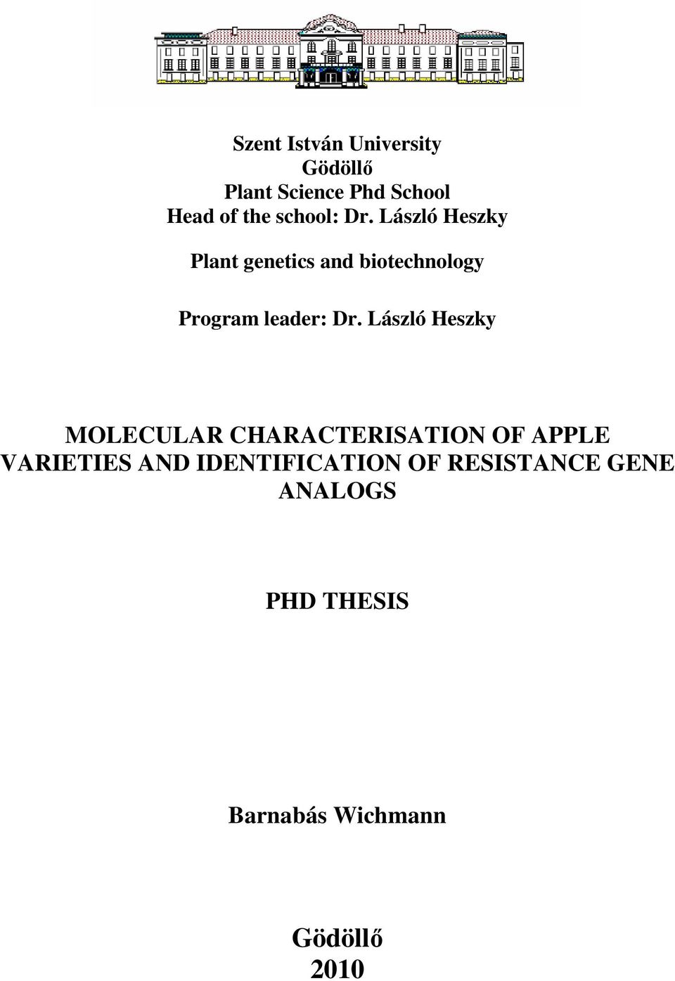 László Heszky Plant genetics and biotechnology Program leader: Dr.
