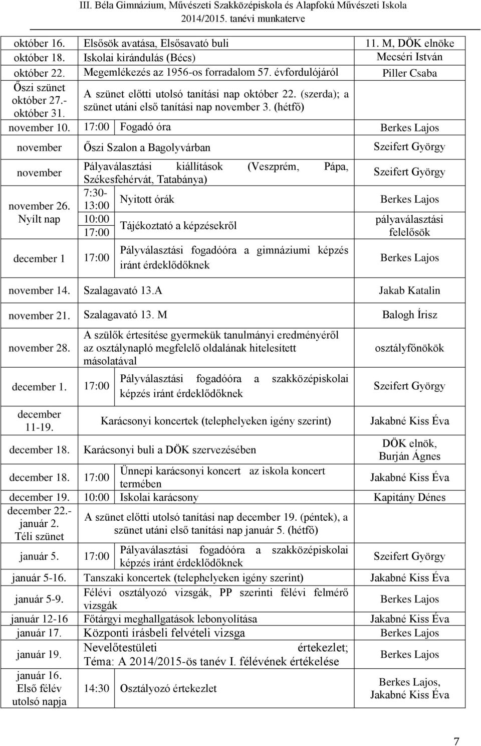 17:00 Fogadó óra november Őszi Szalon a Bagolyvárban november november 26.