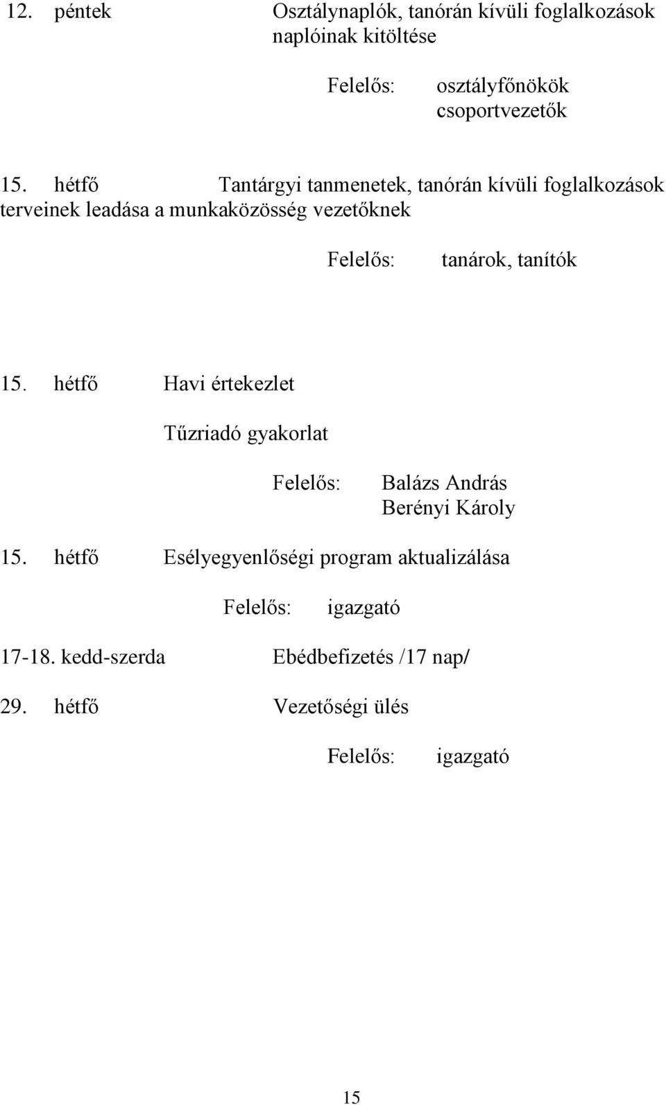 tanárok, tanítók 15. hétfő Havi értekezlet Tűzriadó gyakorlat Balázs András Berényi Károly 15.