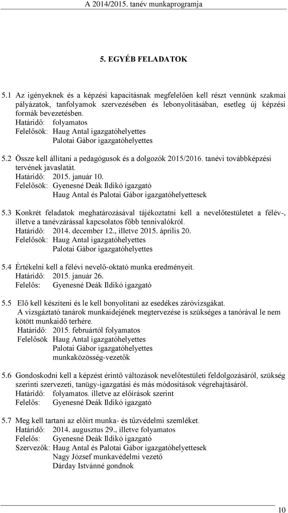 Felelősök: Gyenesné Deák Ildikó igazgató Haug Antal és Palotai Gábor igazgatóhelyettesek 5.