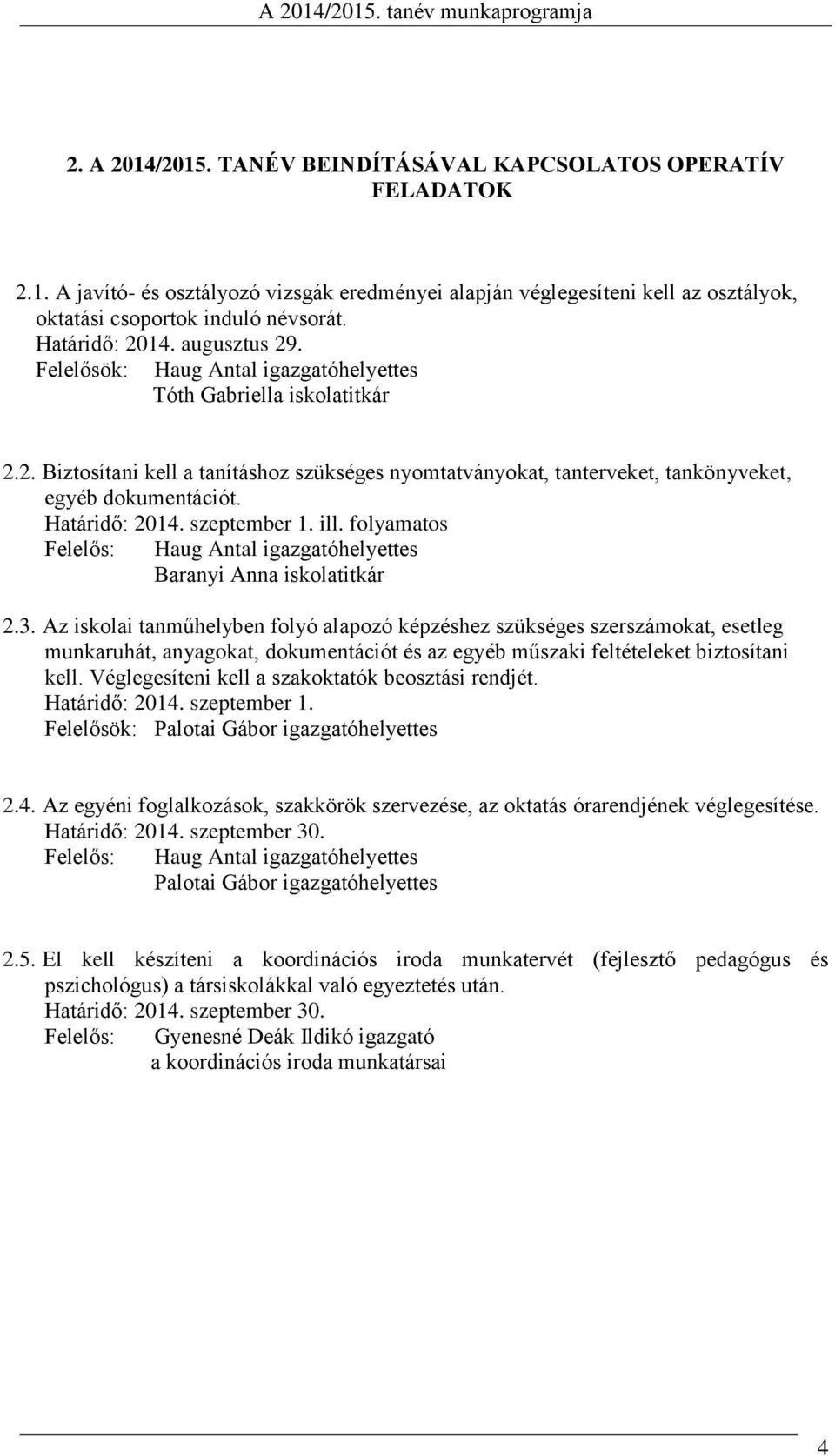 ill. folyamatos Felelős: Haug Antal igazgatóhelyettes Baranyi Anna iskolatitkár 2.3.