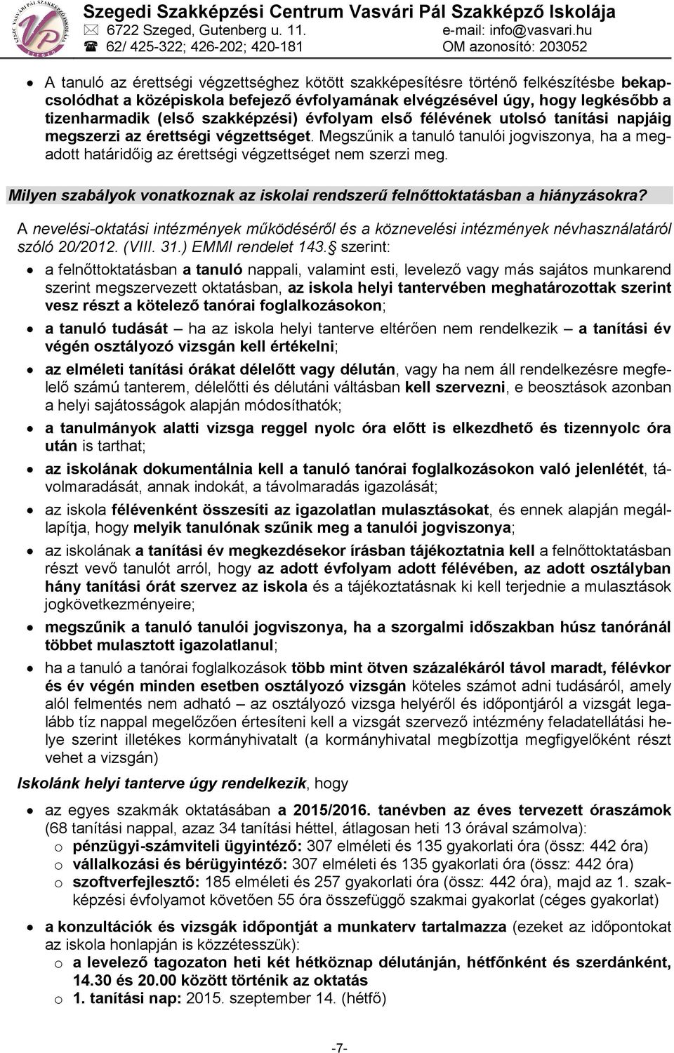 Milyen szabályok vonatkoznak az iskolai rendszerű felnőttoktatásban a hiányzásokra? A nevelési-oktatási intézmények működéséről és a köznevelési intézmények névhasználatáról szóló 20/2012. (VIII. 31.