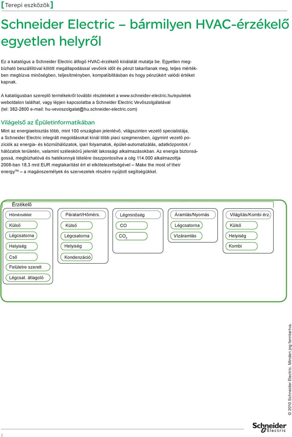 értéket kapnak. A katalógusban szereplő termékekről további részleteket a www.schneider-electric.