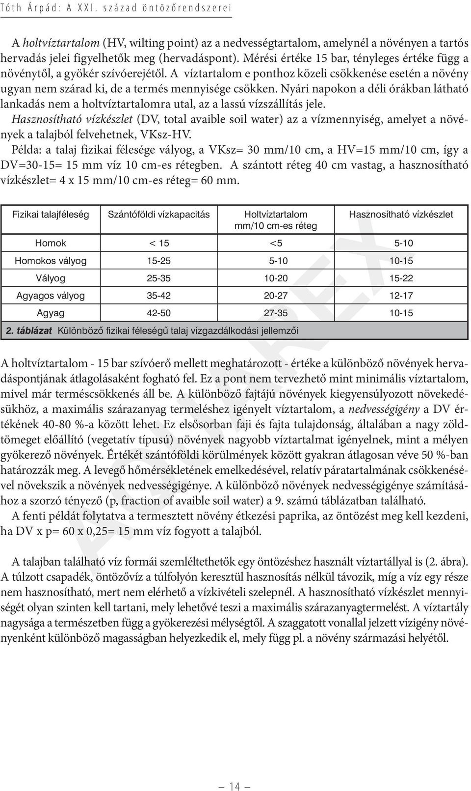 Nyári napokon a déli órákban látható lankadás nem a holtvíztartalomra utal, az a lassú vízszállítás jele.