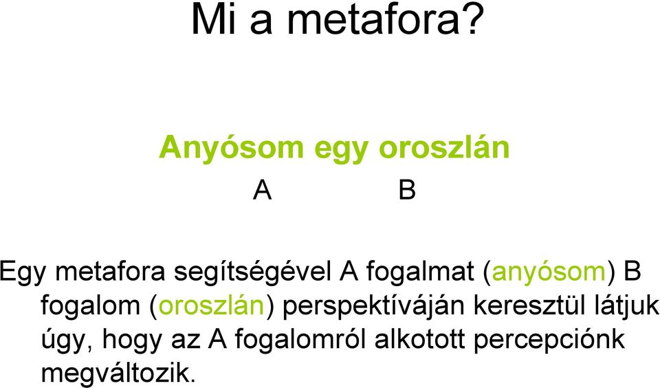 segítségével A fogalmat (anyósom) B fogalom