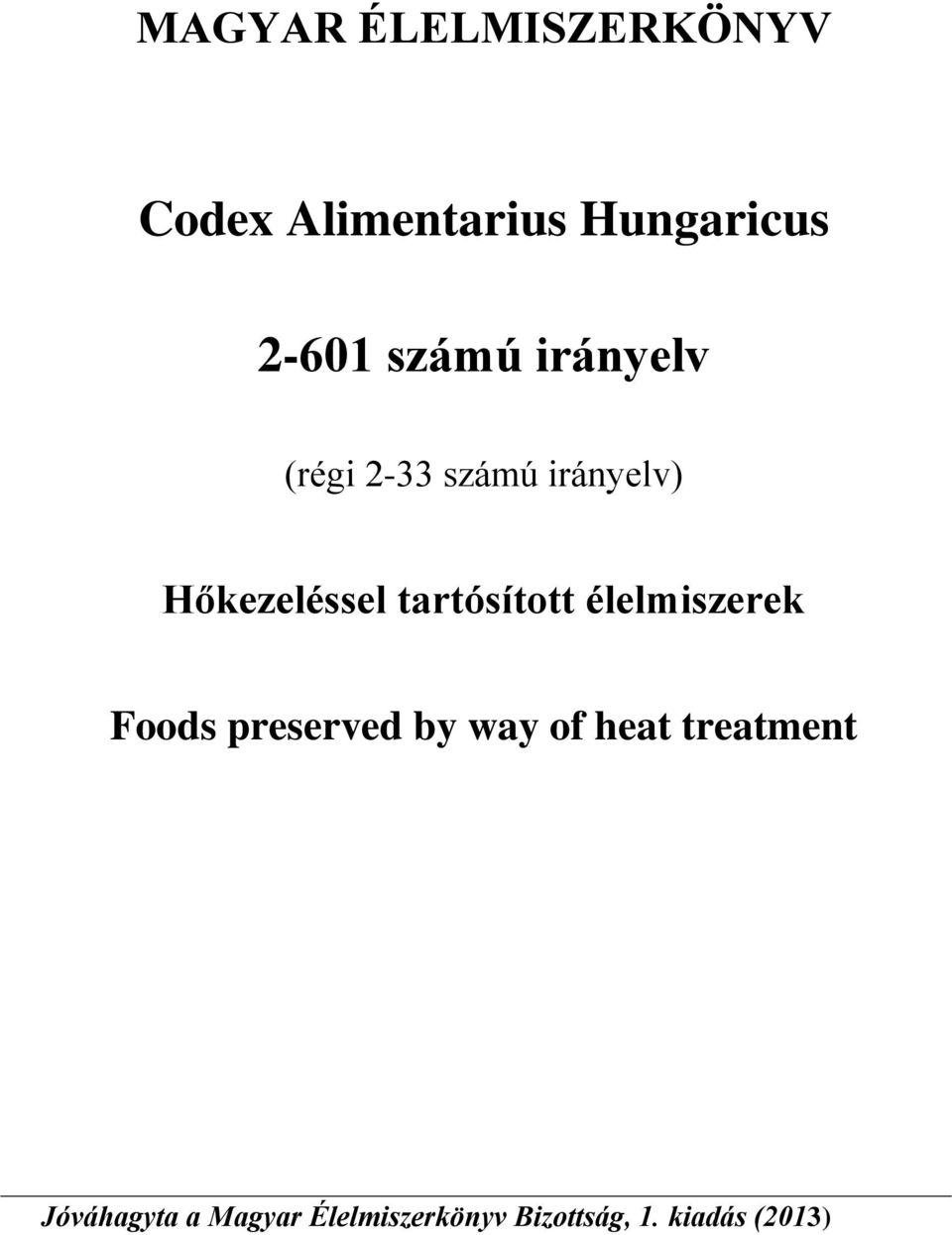 tartósított élelmiszerek Foods preserved by way of heat
