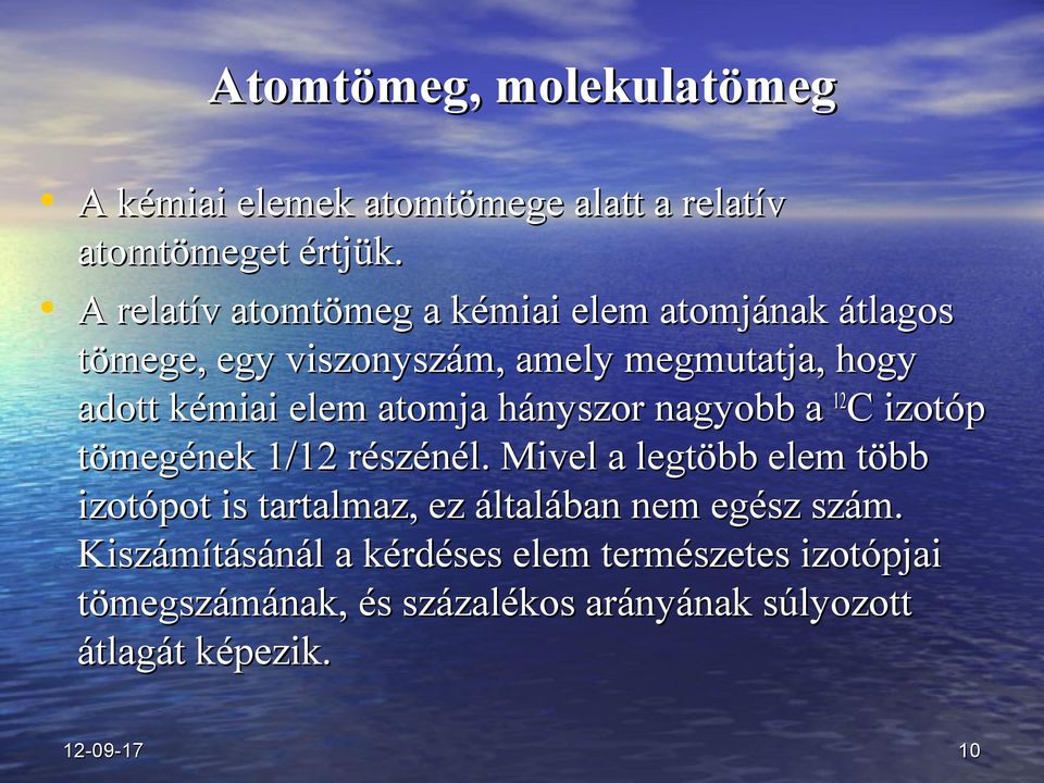 atomja hányszor nagyobb a 12 C izotóp tömegének 1/12 részénél.