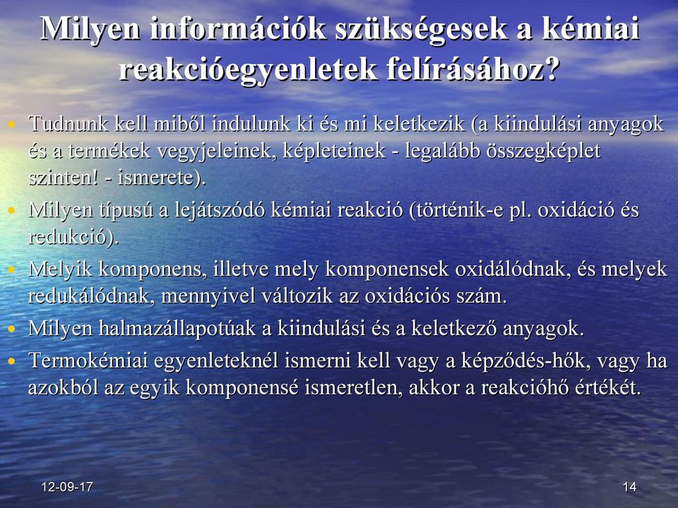 Milyen típusú a lejátszódó kémiai reakció (történik-e pl. oxidáció és redukció).