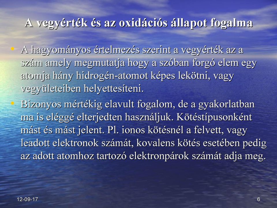 Bizonyos mértékig elavult fogalom, de a gyakorlatban ma is eléggé elterjedten használjuk. Kötéstípusonként mást és mást jelent.