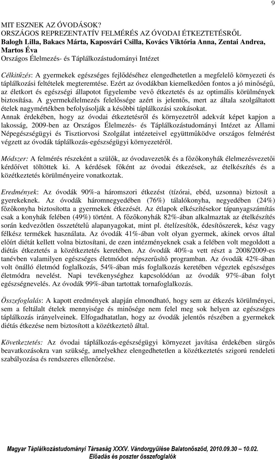Intézet Célkitűzés: A gyermekek egészséges fejlődéséhez elengedhetetlen a megfelelő környezeti és táplálkozási feltételek megteremtése.