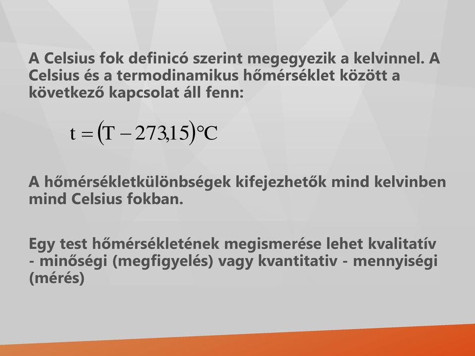 273, 15C A hőmérsékletkülönbségek kifejezhetők mind kelvinben mind Celsius fokban.