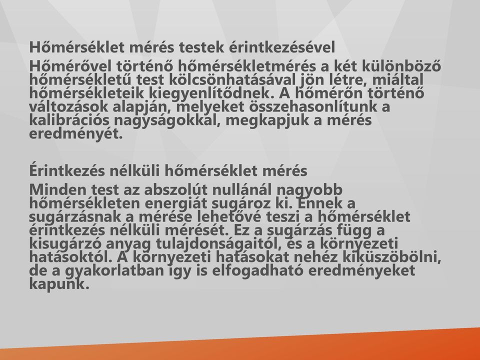 Érintkezés nélküli hőmérséklet mérés Minden test az abszolút nullánál nagyobb hőmérsékleten energiát sugároz ki.