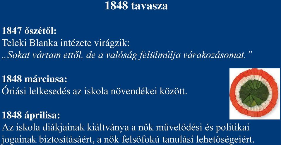 1848 márciusa: Óriási lelkesedés az iskola növendékei között.