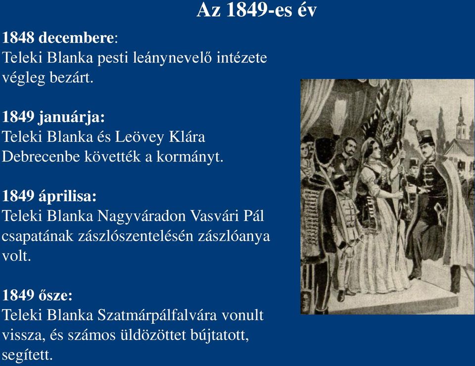 1849 áprilisa: Teleki Blanka Nagyváradon Vasvári Pál csapatának zászlószentelésén