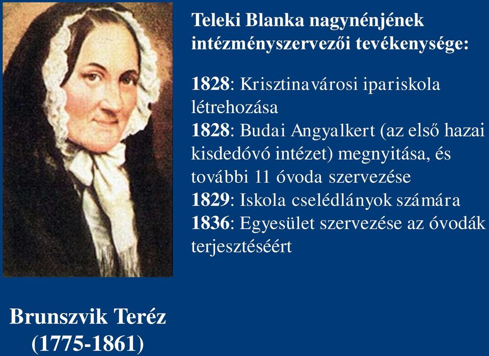 kisdedóvó intézet) megnyitása, és további 11 óvoda szervezése 1829: Iskola
