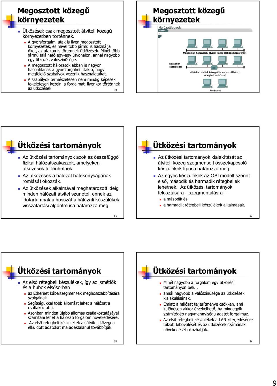 Minél több jármű található egy-egy útvonalon, annál nagyobb egy ütközés valószínűsége.