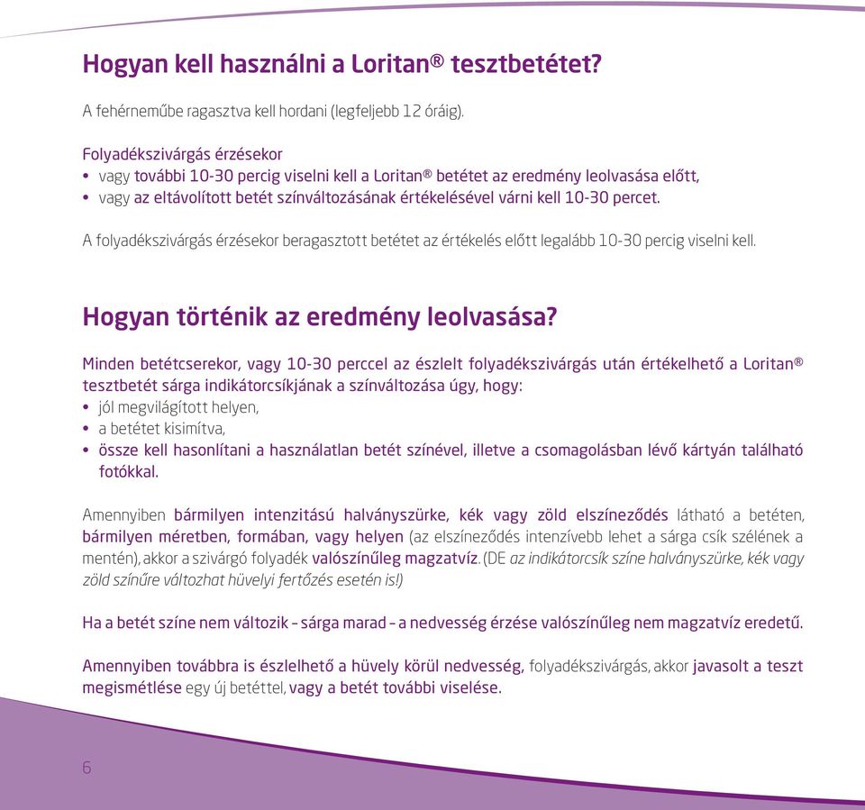 A folyadékszivárgás érzésekor beragasztott betétet az értékelés előtt legalább 10-30 percig viselni kell. Hogyan történik az eredmény leolvasása?