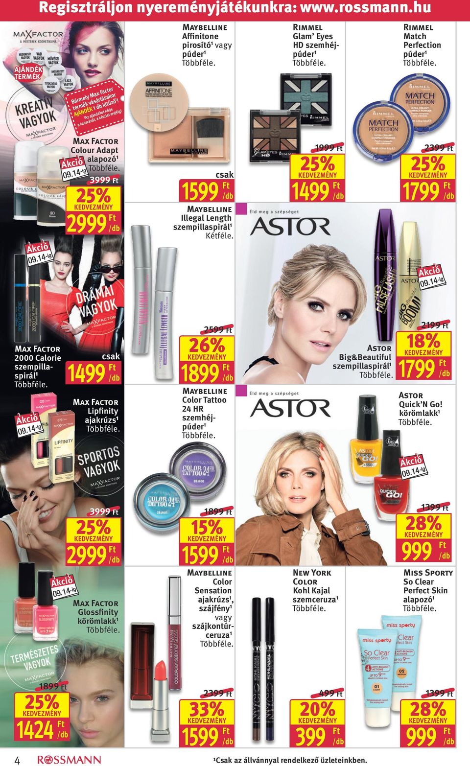 1 2399 1 Max Factor 2000 Calorie szempillaspirál 1 1 Max Factor Lipfinity ajakrúzs 1 2 26% 1 Maybelline Color Tattoo 24 HR szemhéjpúder 1 Astor Big&Beautiful szempillaspirál 1 2199 18% 1 Astor Quick