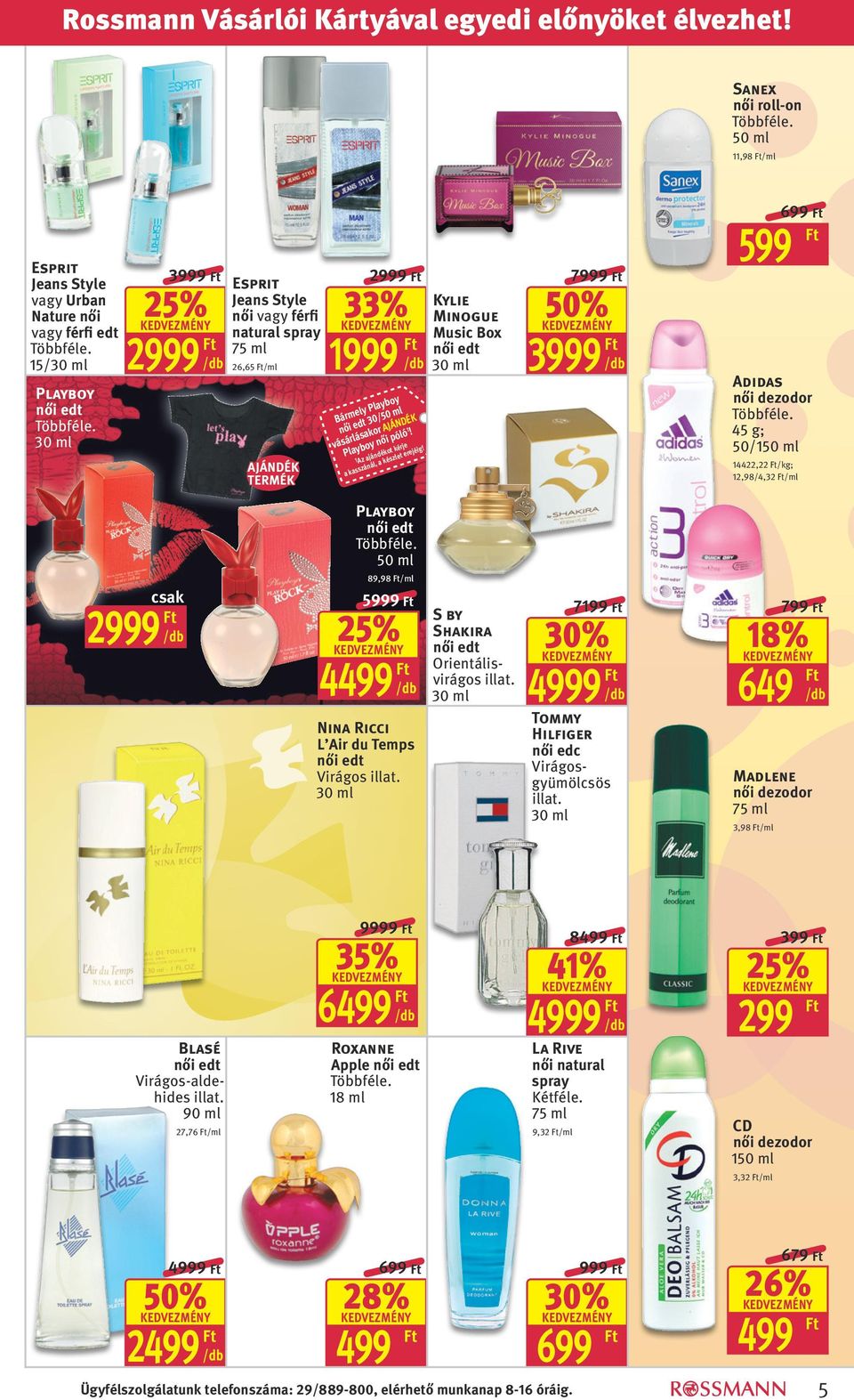 33% 1 Bármely Playboy női edt 30/50 ml vásárlásakor AJÁNDÉK Playboy női póló 1! 1Az ajándékot kérje a kasszánál, a készlet erejéig!