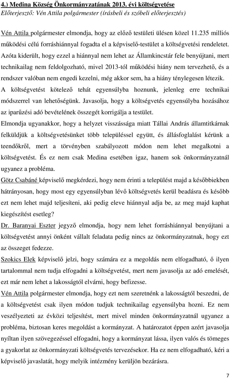 235 milliós működési célú forráshiánnyal fogadta el a képviselő-testület a költségvetési rendeletet.