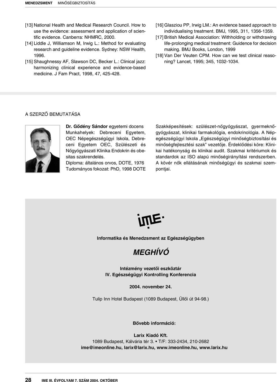 : Clinical jazz: harmonizing clinical experience and evidence-based medicine. J Fam Pract, 1998, 47, 425-428. [16] Glasziou PP, Irwig LM.: An evidence based approach to individualising treatment.