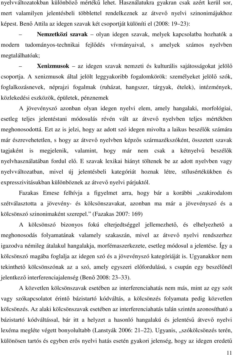 amelyek számos nyelvben megtalálhatóak; Xenizmusok az idegen szavak nemzeti és kulturális sajátosságokat jelölő csoportja.