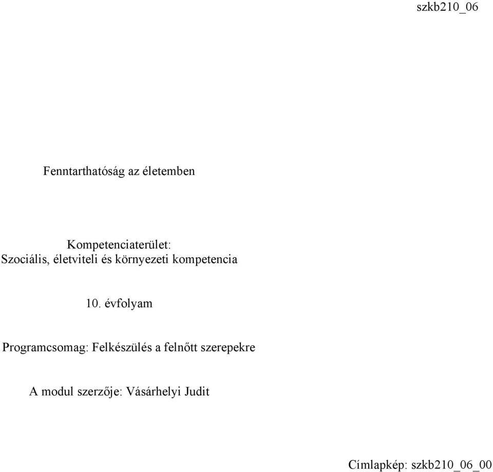 évfolyam Programcsomag: Felkészülés a felnőtt