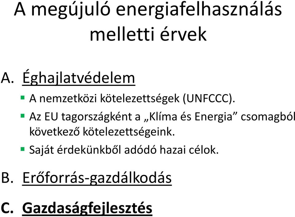 Az EU tagországként a Klíma és Energia csomagból következő