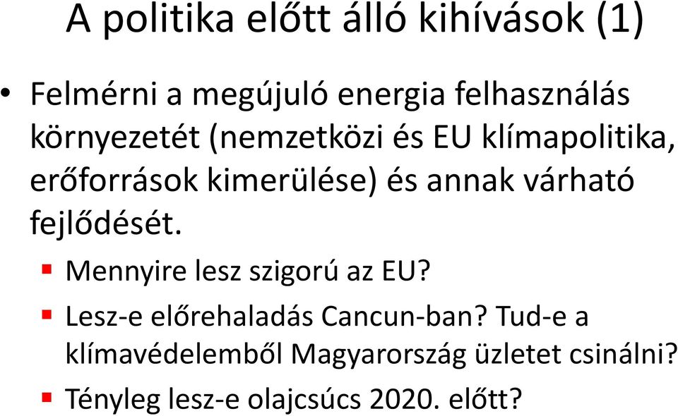 várható fejlődését. Mennyire lesz szigorú az EU? Lesz-e előrehaladás Cancun-ban?