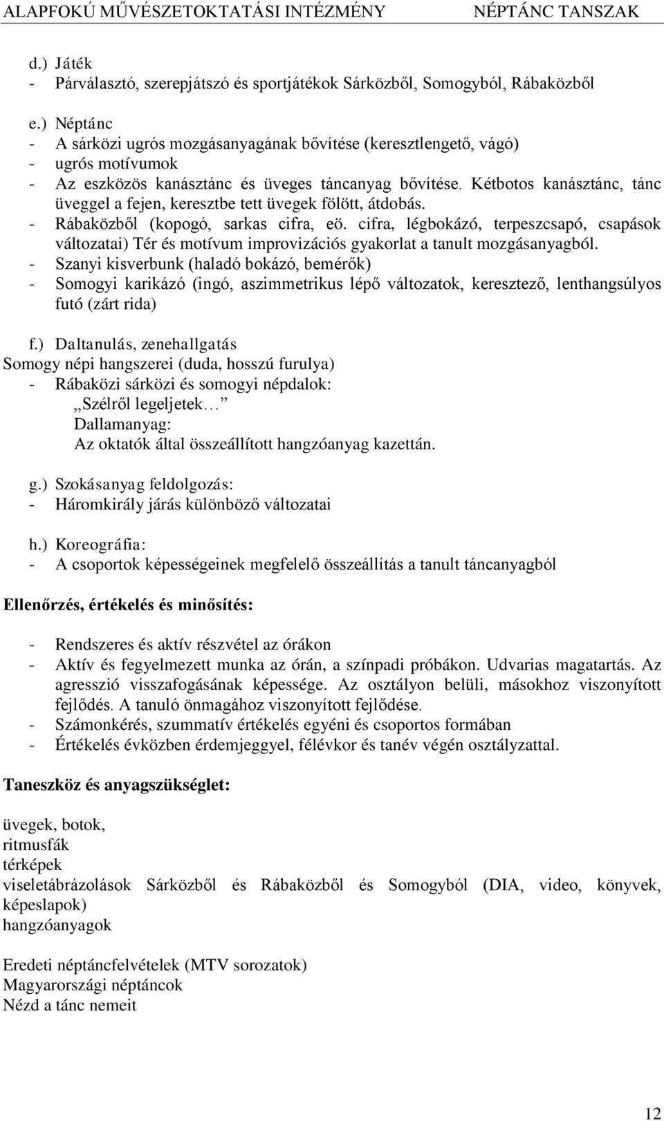 Kétbotos kanásztánc, tánc üveggel a fejen, keresztbe tett üvegek fölött, átdobás. - Rábaközből (kopogó, sarkas cifra, eö.