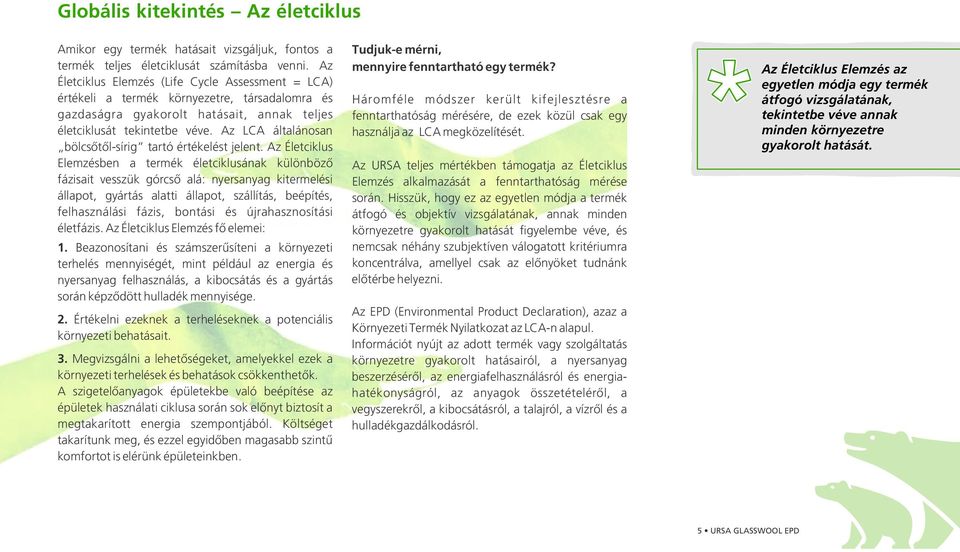 Az LCA általánosan bölcsõtõl-sírig tartó értékelést jelent.