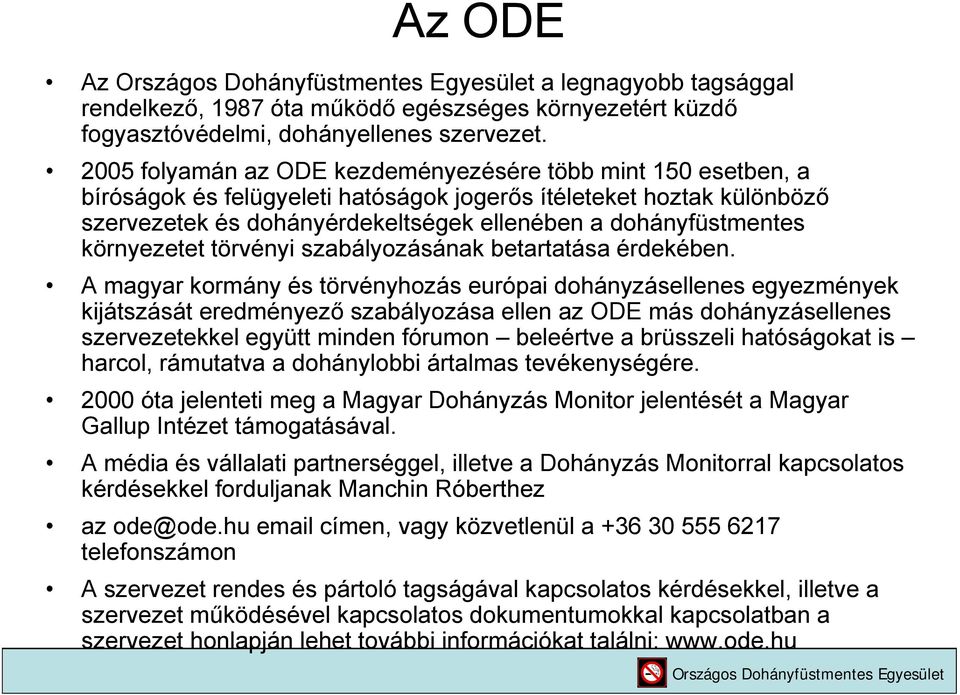 környezetet törvényi szabályozásának betartatása érdekében.