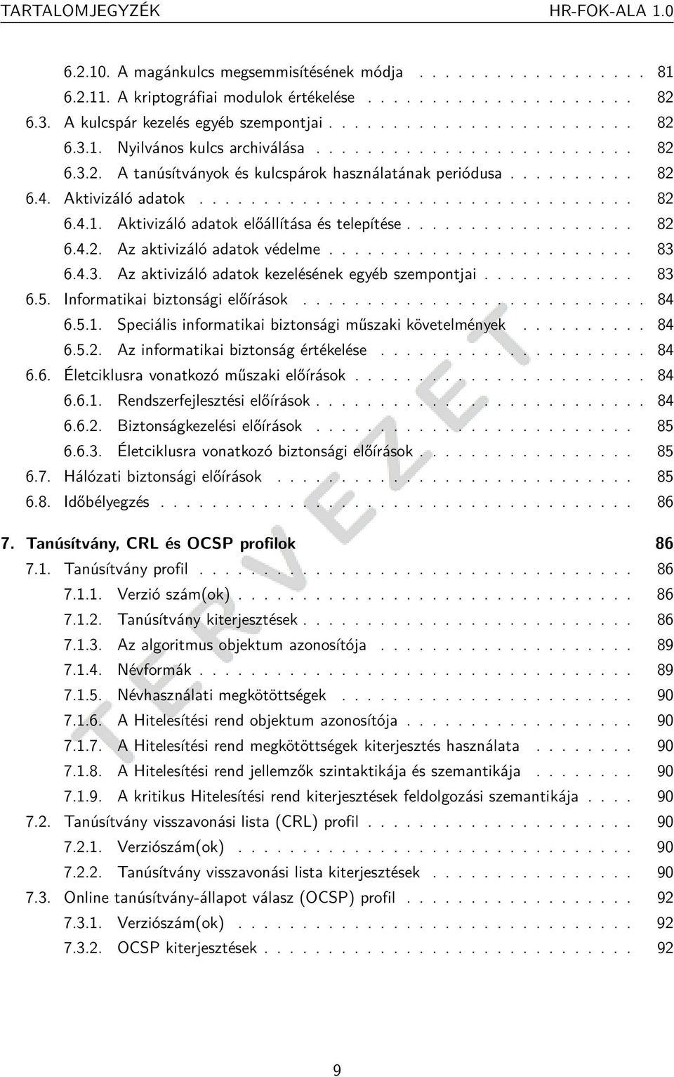 Aktivizáló adatok.................................. 82 6.4.1. Aktivizáló adatok előállítása és telepítése.................. 82 6.4.2. Az aktivizáló adatok védelme........................ 83 