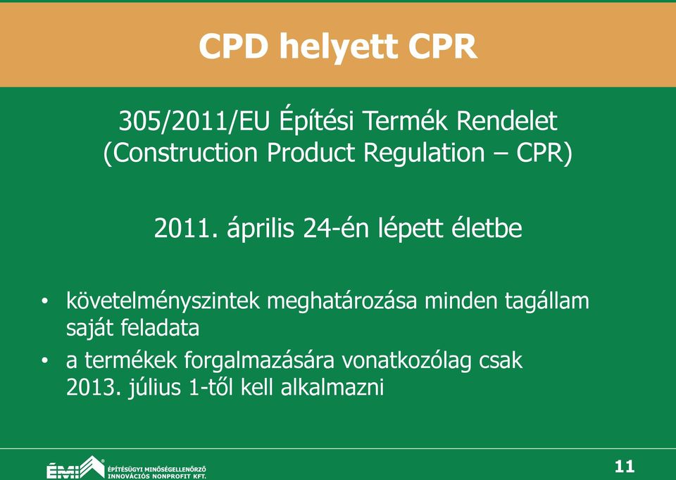 április 24-én lépett életbe követelményszintek meghatározása minden