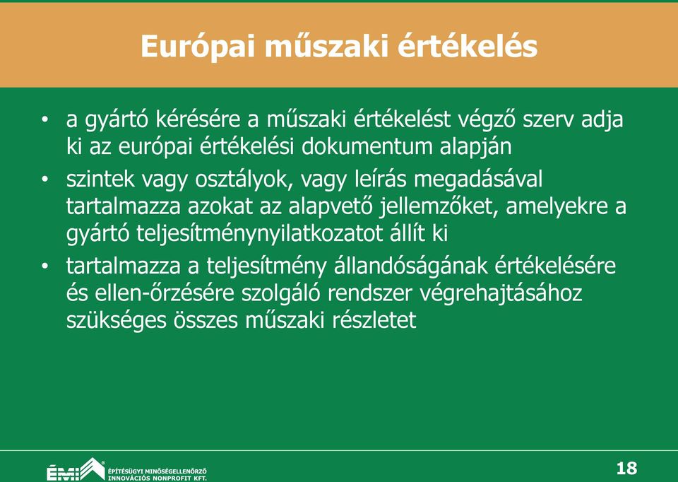 alapvető jellemzőket, amelyekre a gyártó teljesítménynyilatkozatot állít ki tartalmazza a teljesítmény