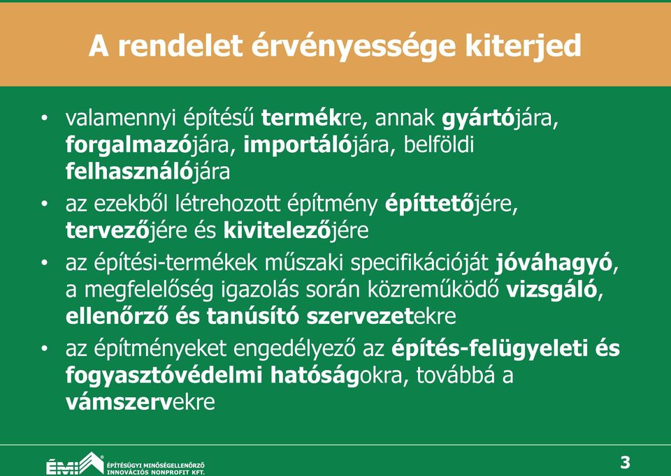 építési-termékek műszaki specifikációját jóváhagyó, a megfelelőség igazolás során közreműködő vizsgáló, ellenőrző