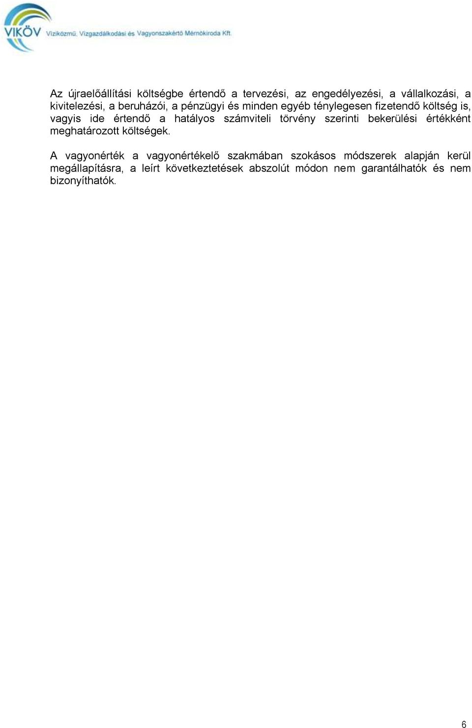számviteli törvény szerinti bekerülési értékként meghatározott költségek.