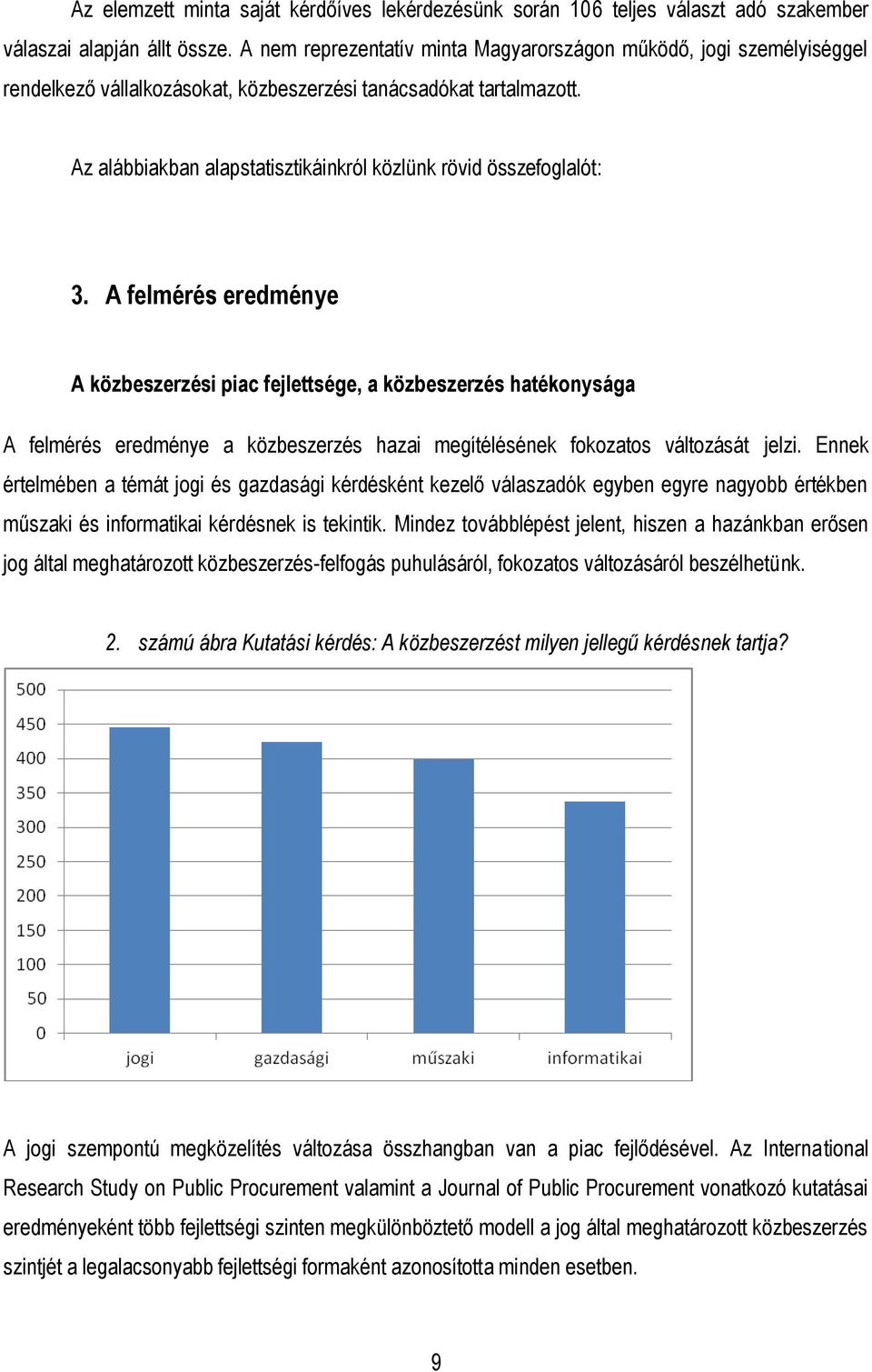 Az alábbiakban alapstatisztikáinkról közlünk rövid összefoglalót: 3.