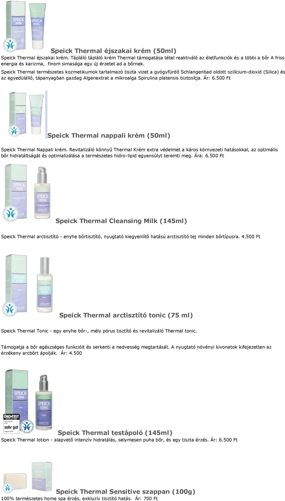 Speick Thermal természetes kozmetikumok tartalmazó tiszta vizet a gyógyfürdő Schlangenbad oldott szilícium-dioxid (Silica) és az egyedülálló, tápanyagban gazdag Algenextrat a mikroalga Spirulina