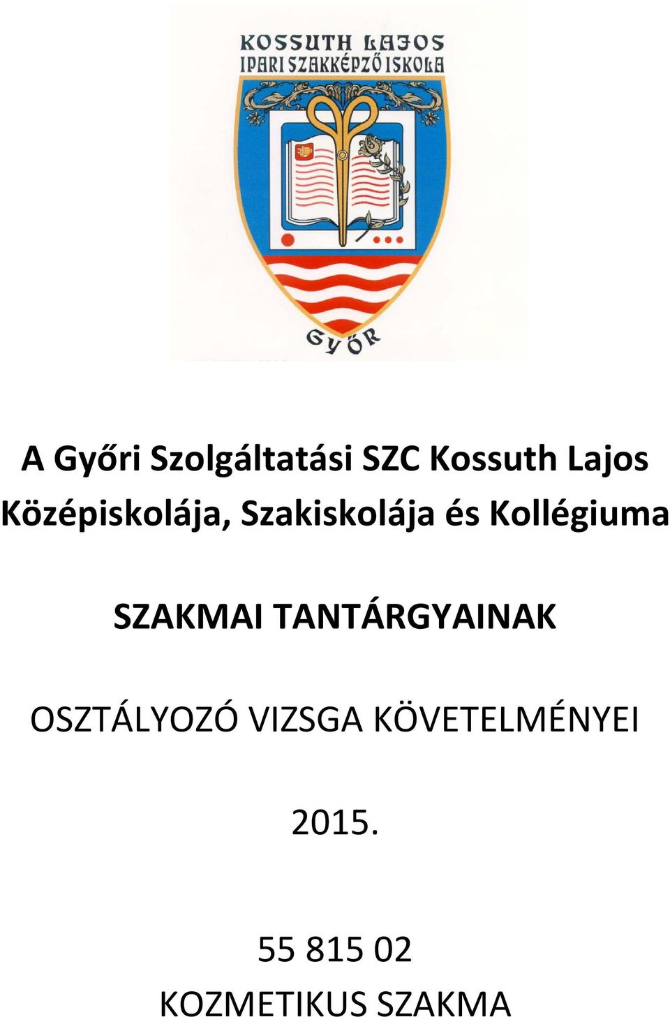 SZAKMAI TANTÁRGYAINAK OSZTÁLYOZÓ VIZSGA