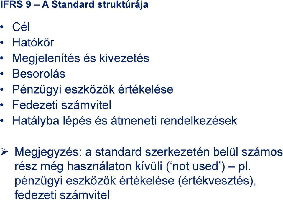 rendelkezések Megjegyzés: a standard szerkezetén belül számos rész még