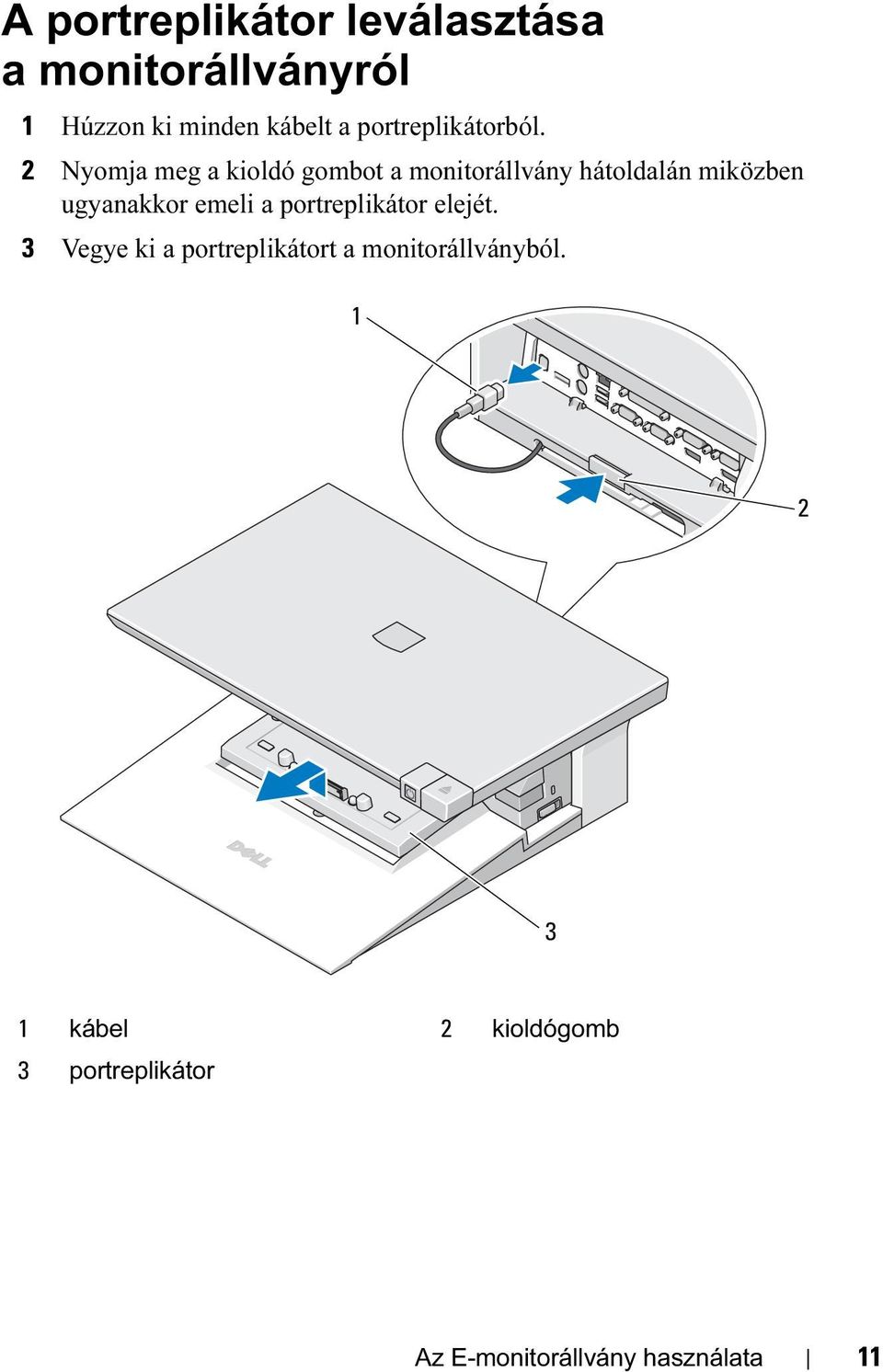 2 Nyomja meg a kioldó gombot a monitorállvány hátoldalán miközben ugyanakkor emeli