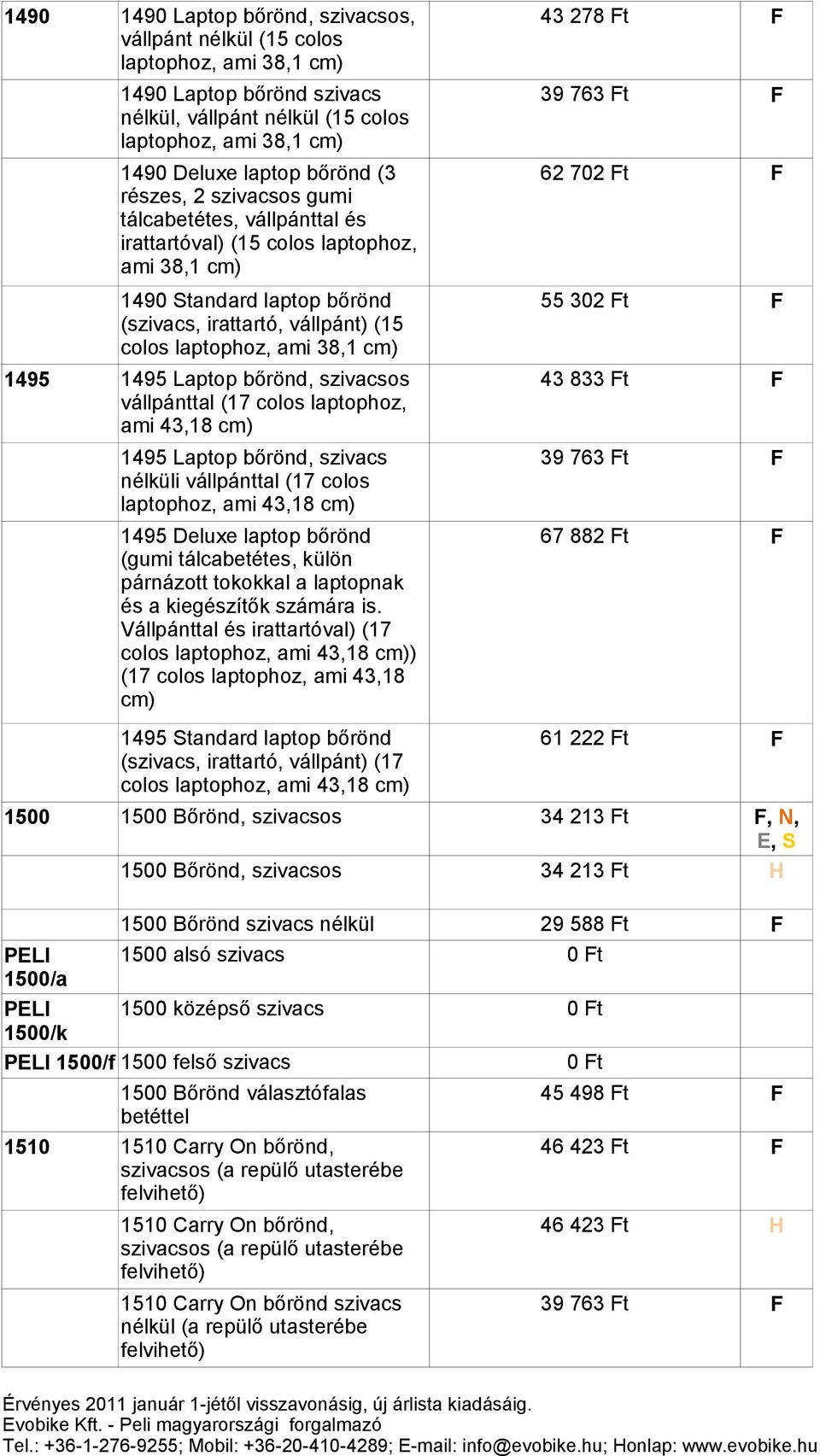 1495 1495 Laptop bőrönd, 43 833 t vállpánttal (17 colos laptophoz, ami 43,18 cm) 1495 Laptop bőrönd, szivacs i vállpánttal (17 colos laptophoz, ami 43,18 cm) 1495 Deluxe laptop bőrönd (gumi