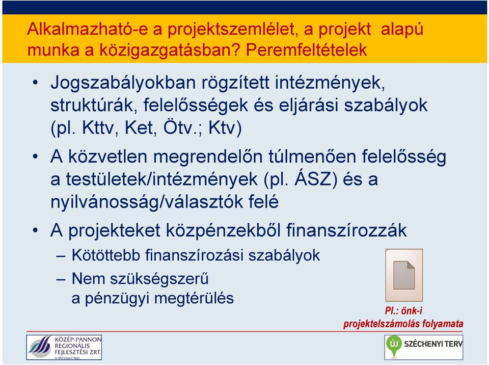 Kttv, Ket, Ötv.; Ktv) A közvetlen megrendelőn túlmenően felelősség a testületek/intézmények (pl.