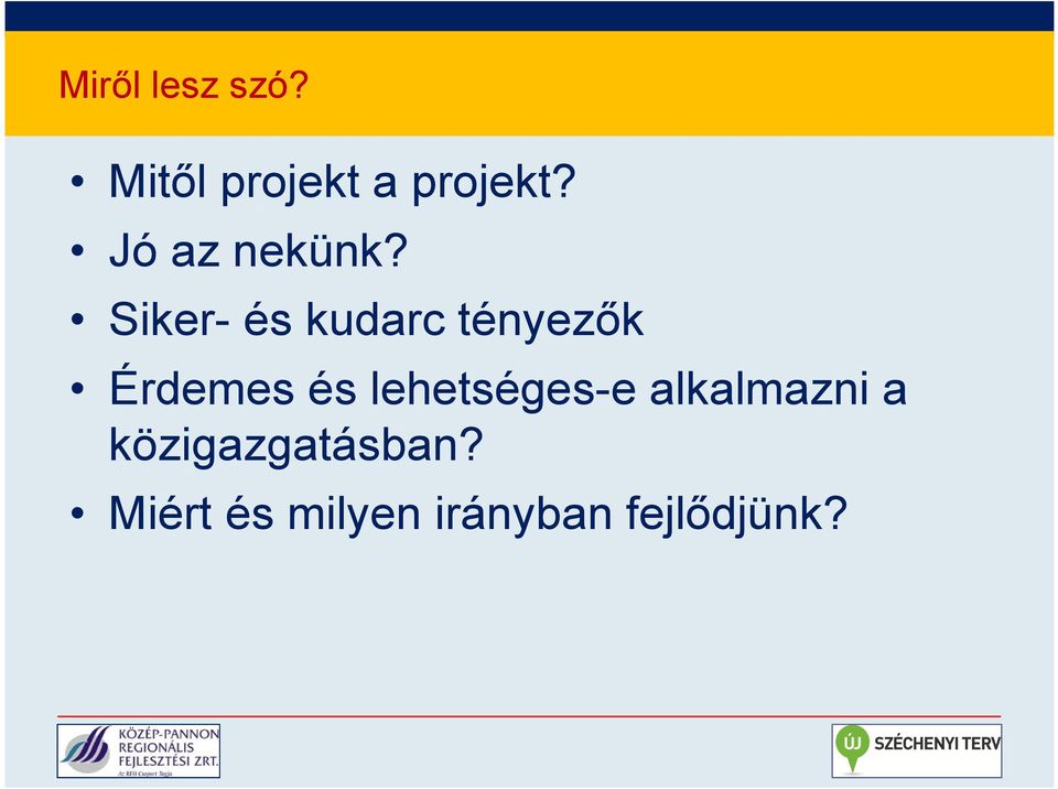 Siker- és kudarc tényezők Érdemes és