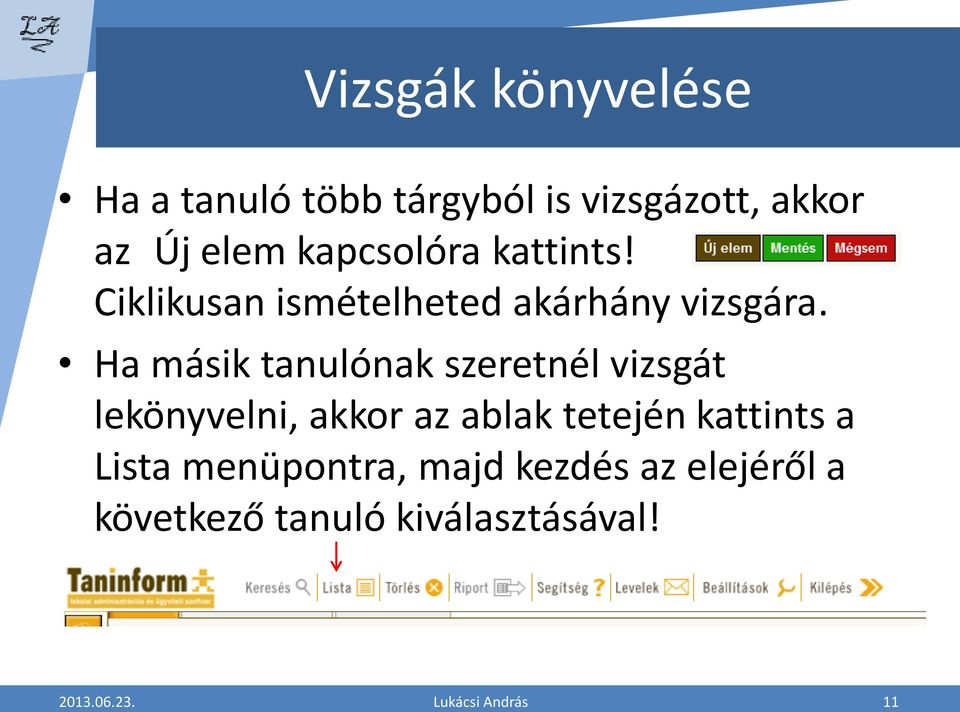 Ha másik tanulónak szeretnél vizsgát lekönyvelni, akkor az ablak tetején kattints